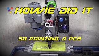 Howie Did It  3D Printing a Printed Circuit Board [upl. by Ardnasyl]