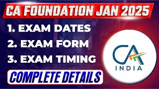 CA Foundation Jan 2025 Exam Dates Exam Form amp Exam Timing  CA Foundation Jan 25 Complete Details [upl. by Adal]