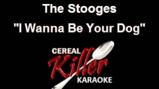 CKK  The Stooges  I Wanna Be Your Dog Karaoke [upl. by Yra136]