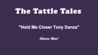 The Tattle Tales  Hold Me Closer Tony Danza [upl. by Eirrol]