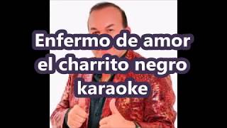 ENFERMO DE AMOR CHARRITO NEGRO KARAOKE KARA DAN [upl. by Heins692]