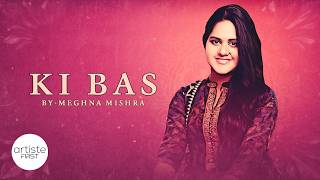 Ki Bas Official Music Video  Meghna Mishra  Artiste First [upl. by Gyatt935]