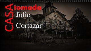 Análisis de CASA TOMADA de JULIO CORTÁZAR [upl. by Ahkeber]