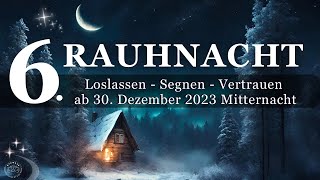 6 Rauhnacht  Vergangenes loslassen amp Vertrauen stärken  Rituale amp Meditation  30122023 [upl. by Ahsita]