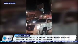 Mayari ng SUV na may plakang 7 na nagtangka umanong managasa ng enforcer pinaghahanap [upl. by Airdnola]