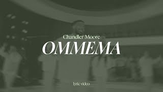 Omemma  Chandler Moore  Lyric Video [upl. by Ythomit]