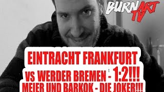 WERDER BREMEN EINTRACHT FRANKFURT 1 BUNDESLIGA SPIELANALYSE  BURNART TV 214 [upl. by Dorsman658]