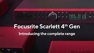 Introducing Focusrite Scarlett 4th Gen  The complete range [upl. by Arhaz]