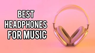 Best Headphones For Music in 2024 [upl. by Rossner]