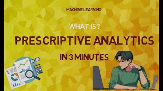 What is Prescriptive Analytics  IN 3 MINUTES  Definition  Applications [upl. by Suoivatnom]