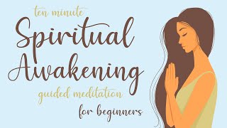 10 Minute Spiritual Awakening Guided Meditation for Beginners [upl. by Shana]