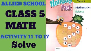 ALLIED SCHOOL CLASS 5 MATH Act  11 to 17 holiday packteachers parents guide SUPER SOLUTION [upl. by Aicen]