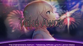 Nightcore  TakeAway The Chainsmokers Illenium  Lyrics [upl. by Melosa]