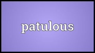 Patulous Meaning [upl. by Nwonknu]