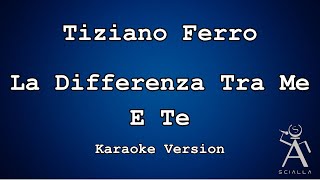 Tiziano Ferro  La Differenza Tra Me E Te KARAOKE [upl. by Noreh532]