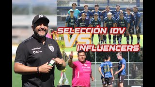 EN VIVO  Selección IDV vs Influencers [upl. by Goldsworthy]