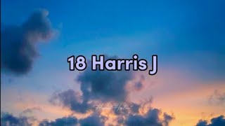 18  HARRIS J LYRICS [upl. by Ajam925]