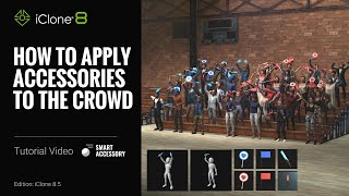 How to Apply Accessories to the Crowd  iClone 8 Tutorial [upl. by Hsemar939]