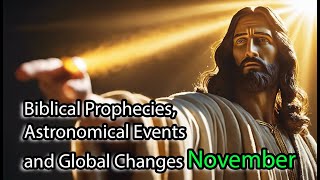 Biblical Prophecies Astronomical Events and Global Changes An Analysis of November 2024 [upl. by Arbma]