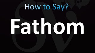 How to Pronounce Fathom correctly [upl. by Normy]