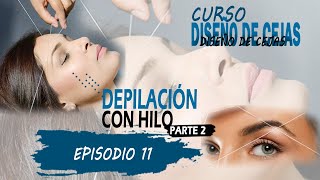 CURSO de DISEÑO ✍ DE CEJAS PERFECTAS ✔  EPISODIO 11  Depilación con Hilo Parte 2 [upl. by Shaughn]