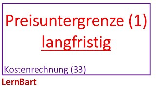 Langfristige Preisuntergrenze Mindestpreis  Kostenrechnung Teil 33 [upl. by Akinek]