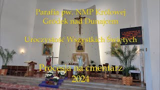 Wszystkich Świętych w Parafii pw NMP Królowej w Gródku nad Dunajcem  Procesja na cmentarz 2024 [upl. by Yartnoed212]