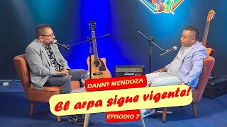 Danny Mendoza  quot El arpa sigue vigentequot  Cuéntamelo todo Podcast [upl. by Animlehliw202]