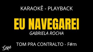 Eu navegarei Karaokê no Piano  Tom Contralto Fm  Gabriela Rocha  Karaokê Gospel [upl. by Strep911]