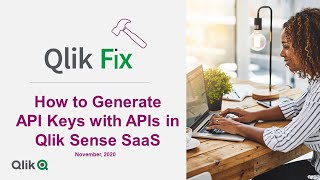 Qlik Fix How to Generate API Keys with APIs in Qlik Sense Enterprise SaaS [upl. by Thad944]