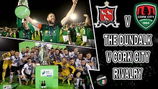 The Dundalk v Cork City Rivalry of the 2010s [upl. by Assilym]