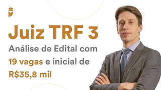 Juiz TRF 3  Análise de Edital com 19 vagas e inicial de R358 mil [upl. by Mij]