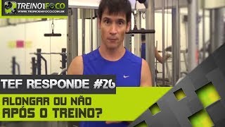 Devo alongar antes do Treino  TEF Responde 26 [upl. by Loralie712]