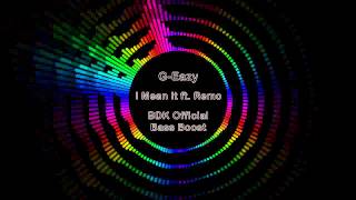 GEazy  I Mean It ft Remo BDK Official Bass Boost [upl. by Selda]