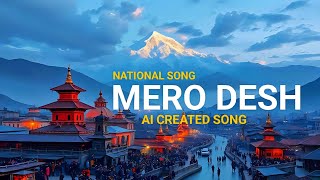 Mero Desh Nepal National Song trending nepal newsong nepalisong ai sunoai viralsong nepali [upl. by Pomfret968]