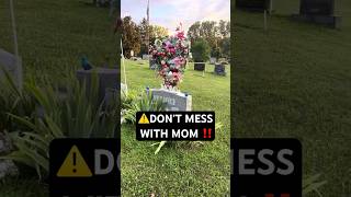 DON’T MESS WITH MOM cemetery shortvideo [upl. by Docilla]