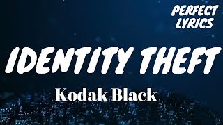 Kodak Black  Identity Theft Lyric [upl. by Tound171]