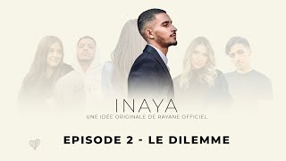 INAYA  LE DILEMME Épisode 2 [upl. by Eletnahc649]