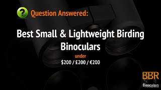 Best Small Lightweight Birding Binoculars under 200£ [upl. by Stephine113]