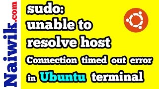 sudo unable to resolve host  Connection timed out error in Ubuntu terminal [upl. by Tolliver]