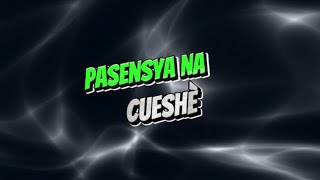 Cueshè  Pasensya na lyrics [upl. by Rebmaed]