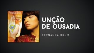 Fernanda Brum  Unção de Ousadia [upl. by Eceertal143]