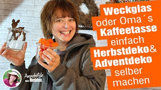 Adventdeko oder Herbstdekoration ob Weckglas oder Omas alte Kaffeetasse einfach mal selber machen [upl. by Ennovy]