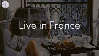 Live in France  songs to chill to in front of Eiffel towel [upl. by Refanej]