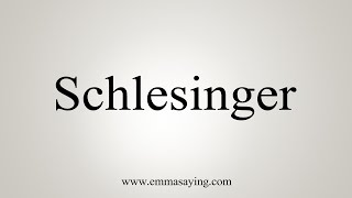 How To Say Schlesinger [upl. by Akkimat]