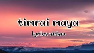 TIMRAI MAYA Lyrics Video kamalmagar7456 [upl. by Rehtaef]