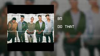 B5  DO THAT OFFICIAL AUDIO [upl. by Edmunda]