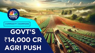 Govt Clears ₹14000 Cr for 7 New Schemes to Boost Agriculture amp Farmer Income  CNBC TV18 [upl. by Rus875]