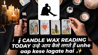 💕CANDLE WAX READING TODAY 🕯️उन्हे आप कैसे लगते हैं unhe aap kese lagate hai 💌 HINDI TAROT READING 🔮 [upl. by Denton]