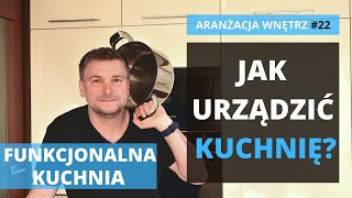 Jak urządzić kuchnię funkcjonalną Aranżacja kuchni to funkcjonalna kuchnia 12 cech dobrej kuchni [upl. by Lissa154]